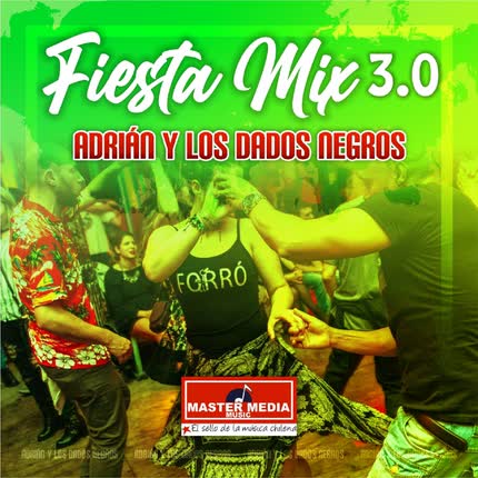Carátula Fiesta Mix 3.0 Adrian y los Dados Negros: Porque Me Siguen las Mujeres / el Amor de Mi Vida / el Fotógrafo / la Verbenita / <br/>Tarjetita de Invitación/ 