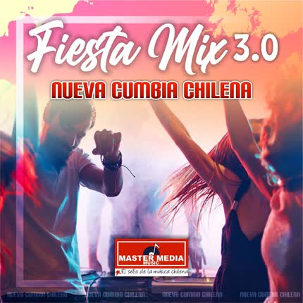 Carátula CHORO E PLAYA - Fiesta Mix 3.0 Nueva Cumbia Chilena: Me Encanta el Webeo / Cumbia Ideal / Sakate Uno / Cartagena Vice / Levantando las Manos