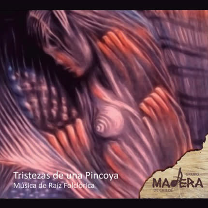 Carátula Tristezas de una Pincoya - Música <br/>de Raíz Folclórica 