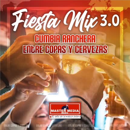 Carátula LOS CHARROS DE LUMACO - Fiesta Mix 3.0 Cumbia Ranchera Copas y Cervezas: Ando de Borrachera / Me Bebí Tu Recuerdo / la Mesa del Rincón / Tenemos Sed
