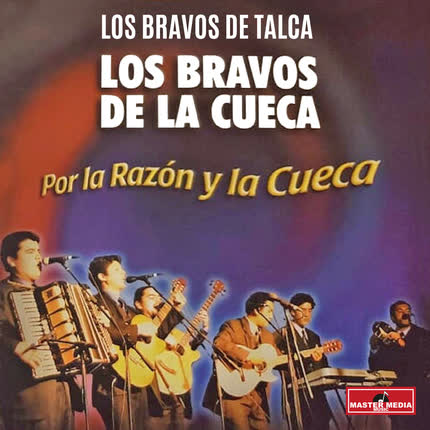 Carátula LOS BRAVOS DE TALCA - Los Bravos de la Cueca, por la Razon y la Cueca