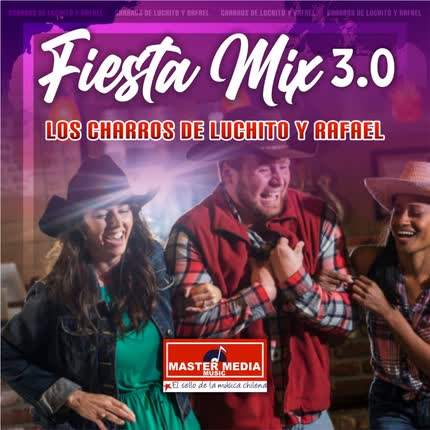 Carátula Fiesta Mix 3.0 los Charros de Luchito y Rafael: Como Dejar de Amarte / un Nuevo Amor / Entre Golpes y Besos / Traicionera / Simpática <br>y Muy Bonita 