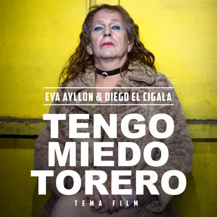 EVA AYLLON & DIEGO EL CIGALA - Tengo Miedo Torero (Tema Central Pelicula Tengo Miedo Torero)
