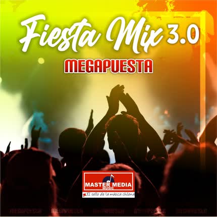 Carátula MEGAPUESTA - Fiesta Mix 3.0 Megapuesta: Me la Pagaras / Me Engañaste / Ahora Lloras / Quedate Aquí