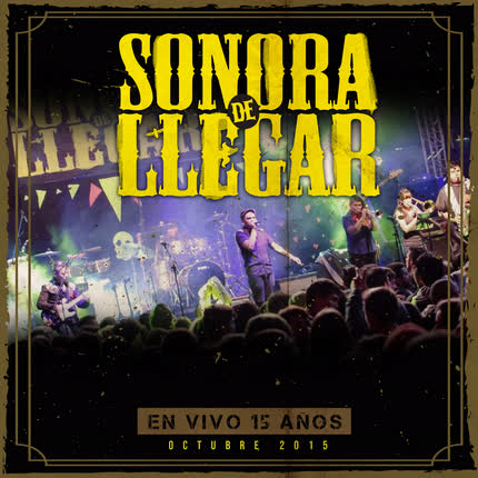 SONORA DE LLEGAR - En Vivo 15 Años (Octubre 2015)
