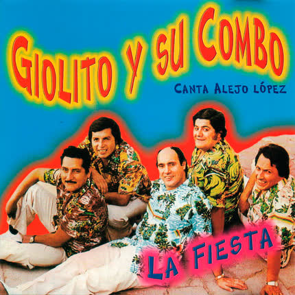 Carátula GIOLITO Y SU COMBO & ALEJO LOPEZ - La Fiesta