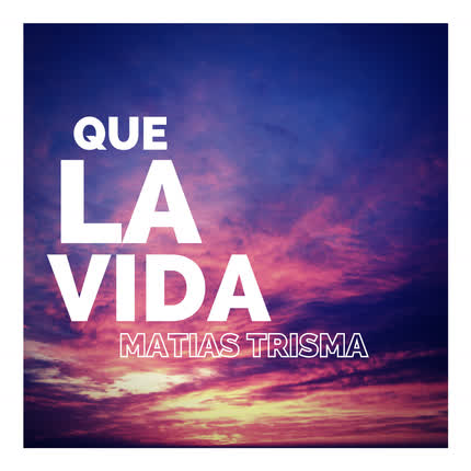 Carátula MATIAS TRISMA - Que la Vida