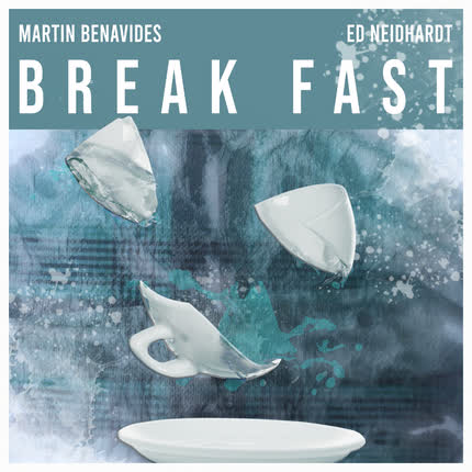 MARTIN BENAVIDES & ED NEIDHARDT - Break Fast