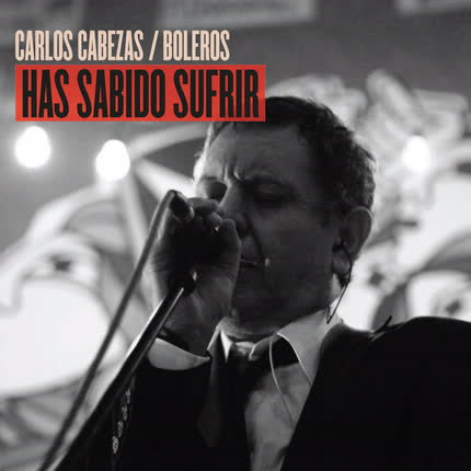 Carátula CARLOS CABEZAS - Boleros / Has Sabido Sufrir <br/>(En Vivo) 
