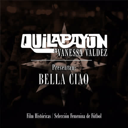 Carátula QUILAPAYUN & VANESSA VALDEZ - Bella Ciao  (Apoyo Selección Chilena Femenina de Futbol) (Banda Sonora Original Históricas)