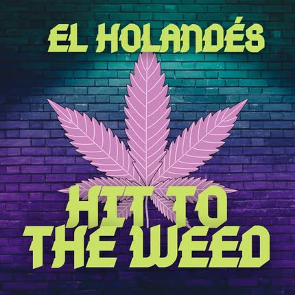 Carátula EL HOLANDES - Hit to the Weed