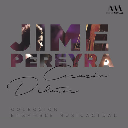 Carátula JIME PEREYRA, SEBASTIAN ERRAZURIZ & ENSAMBLE MUSICACTUAL - Corazón Delator (Versión de Cámara)