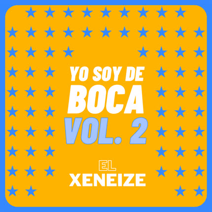 Carátula EL XENEIZE - Yo Soy de Boca, Vol. 2