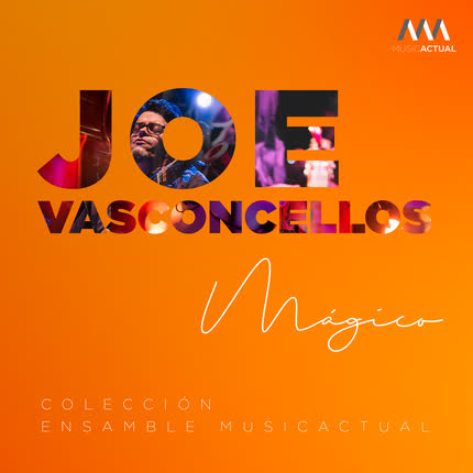 JOE VASCONCELLOS, SEBASTIAN ERRAZURIZ & ENSAMBLE MUSICACTUAL - Mágico (Versión de Cámara)