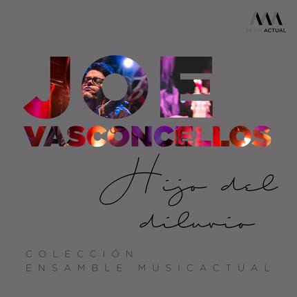 Carátula JOE VASCONCELLOS, SEBASTIAN ERRAZURIZ & ENSAMBLE MUSICACTUAL - Hijo del Diluvio (Versión de Cámara)