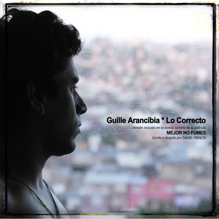 Carátula GUILLE ARANCIBIA - Lo Correcto (Banda Sonora Original de la Película 