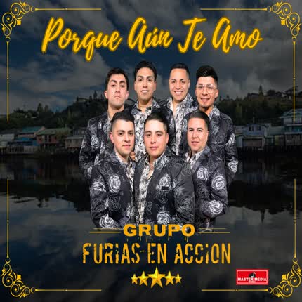 Carátula GRUPO FURIAS EN ACCION - Porque Aún Te Amo