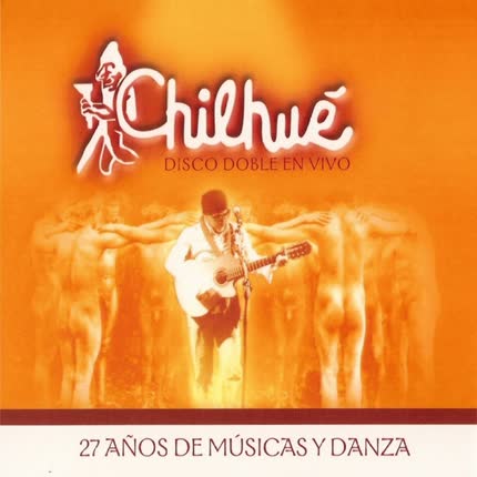 Carátula CHILHUE - 27 Años de Músicas y Danza (Vol. 1)