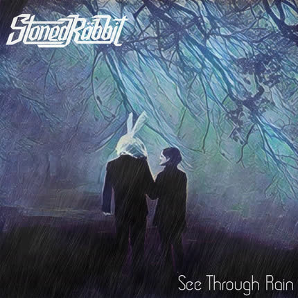 STONED RABBIT - See Through Rain