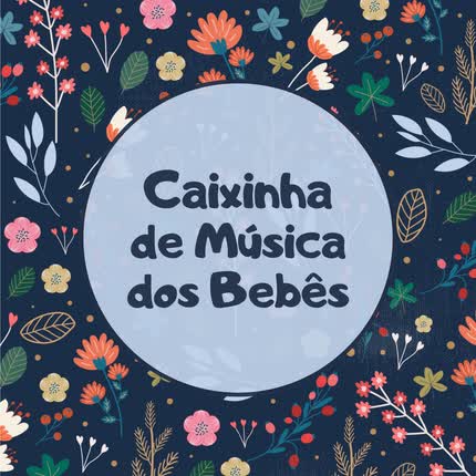 Carátula CAIXINHA DE MUSICA DOS BEBÊS, NINAS BEDTIME MUSIC BOX & CAJITA MUSICAL & NATURALEZA - Caixinha de Música dos Bebês