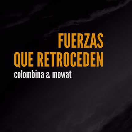 Carátula MOWAT & COLOMBINA PARRA - Fuerzas Que Retroceden