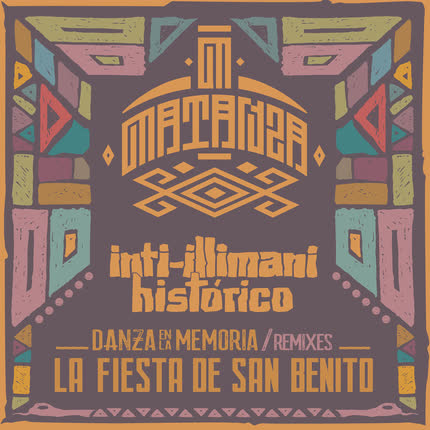 Carátula MATANZA & INTI ILLIMANI HISTORICO - La Fiesta de San Benito (Matanza Remix)