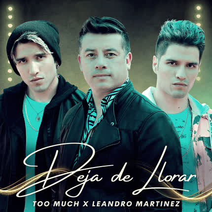 Carátula TOO MUCH - Deja de Llorar (feat. Leandro Martínez)
