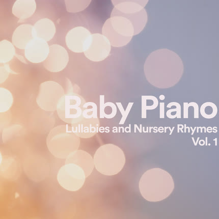 Carátula Baby Piano: Lullabies and Nursery <br>Rhymes, Vol 1 