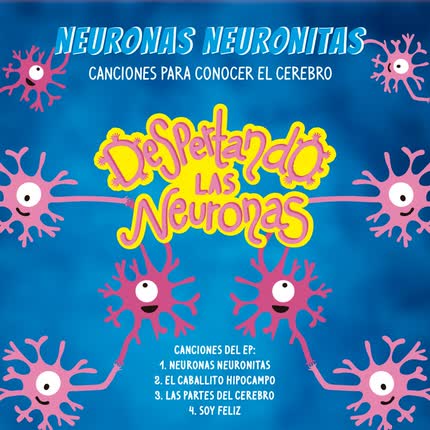 Carátula DESPERTANDO LAS NEURONAS - Neuronas Neuronitas: Canciones Para Conocer el Cerebro