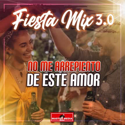 Carátula Fiesta Mix 3.0: No Me Arrepiento <br/>De Este Amor 