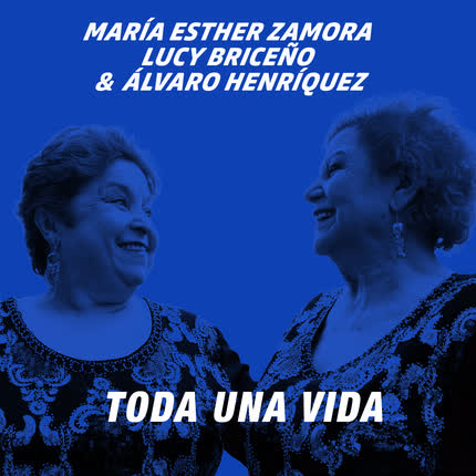 MARIA ESTHER ZAMORA & LUCY BRICEÑO - Toda una Vida