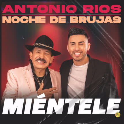 Carátula ANTONIO RIOS - Miéntele (feat. Noche de Brujas)