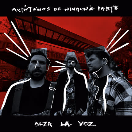 AUTOCTONOS DE NINGUNA PARTE - Alza la Voz