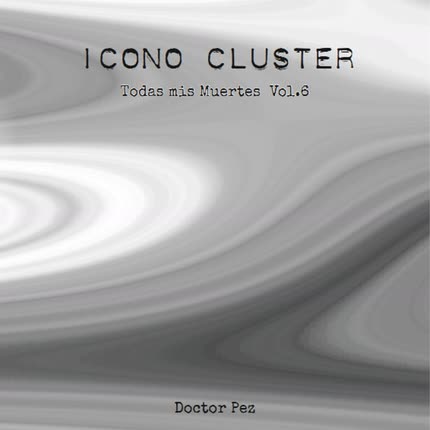 DOCTOR PEZ - Icono Cluster (Todas mis Muertes) (Vol. 6)
