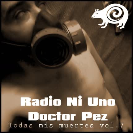 DOCTOR PEZ - Radio Ni Uno (Todas mis muertes) (Vol. 7)