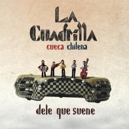 Carátula LA CUADRILLA CUECA CHILENA - Dele que suene