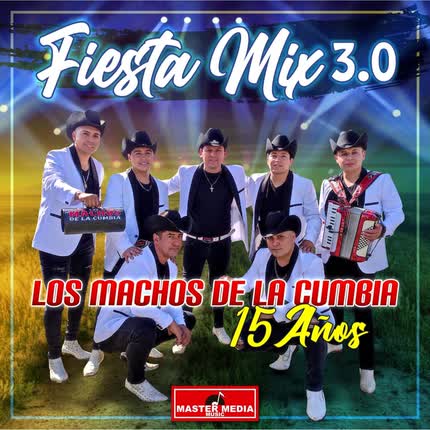 Carátula Fiesta Mix 3.0 Los Machos de la <br/>Cumbia 15 Años 