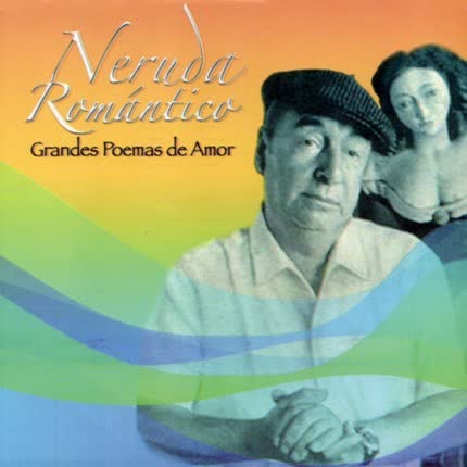 Carátula PABLO NERUDA - Neruda Romántico (Grandes Poemas De Amor)