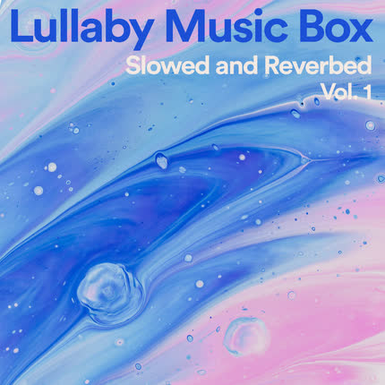 Carátula Lullaby Music Box: Slowed and <br/>Reverbed, Vol. 1 
