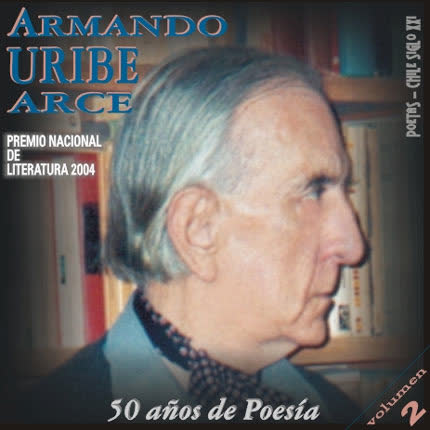 Carátula ARMANDO URIBE ARCE - 50 años de poesía - volumen 2