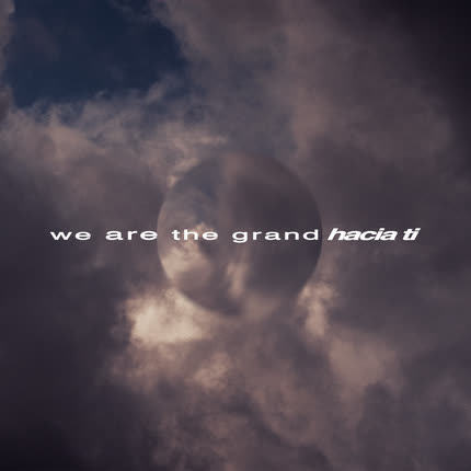 WE ARE THE GRAND - Hacia Ti