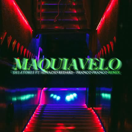 DELATORES - Maquiavelo (feat. Ignacio Redard) (Franco Franco Remix)