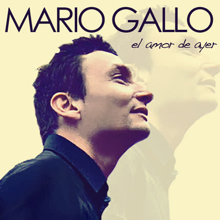 Carátula MARIO GALLO - El amor de ayer