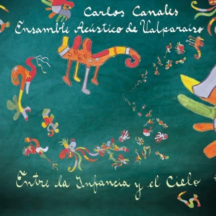 Carátula CARLOS CANALES Y ENSAMBLE ACUSTICO VALPO - Entre la Infancia y el Cielo