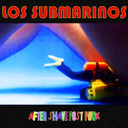 Carátula LOS SUBMARINOS - After Shave Post Punk