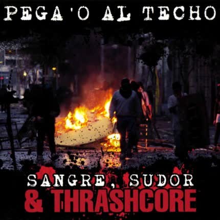 Carátula PEGAO AL TECHO - Sangre, sudor & trashcore