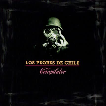 LOS PEORES DE CHILE - Compilator