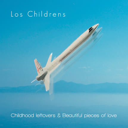 Carátula LOS CHILDRENS - Childhood leftovers & Beautiful pieces of love