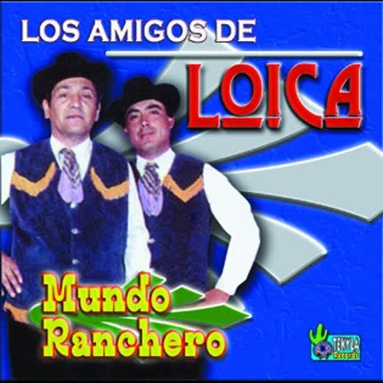 Carátula LOS AMIGOS DE LOICA - Mundo Ranchero