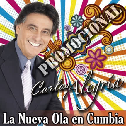 Carátula CARLOS ALEGRIA - La Nueva Ola en Cumbia (Singles)